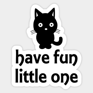 Have Fun Little One! Sticker